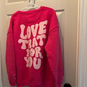 Pink Sweatshirt “Love That For You”